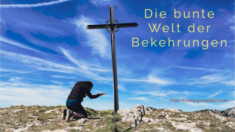 Die bunte Welt der Bekehrungen