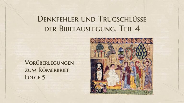 Denkfehler und Trugschlüsse der Bibelauslegung Teil 4