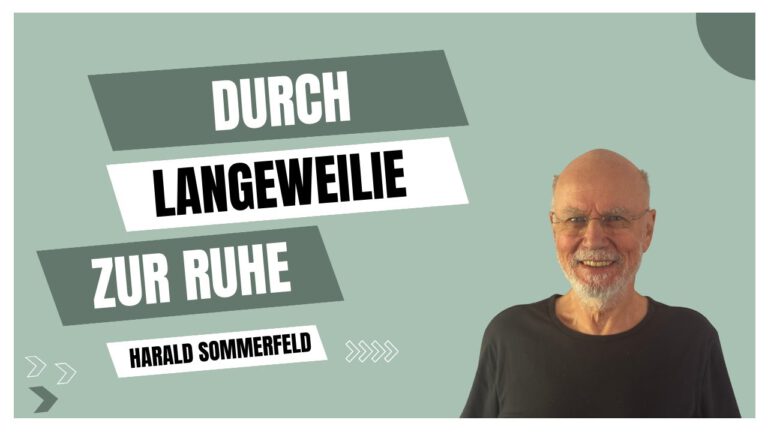 Durch Langeweile zur Ruhe